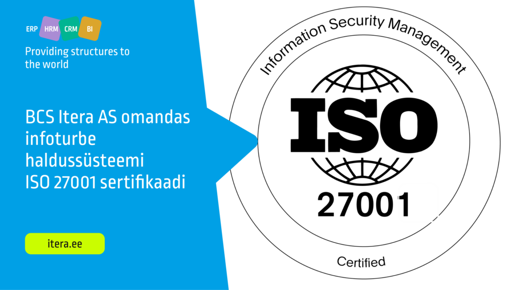 BCS Itera AS teatab uhkusega, et on saavutanud rahvusvaheliselt tunnustatud ISO/IEC 27001 sertifikaadi.